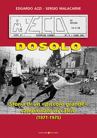 Dosolo. Storia di un piccolo grande campionato di calcio (1971-1975) - Librerie.coop