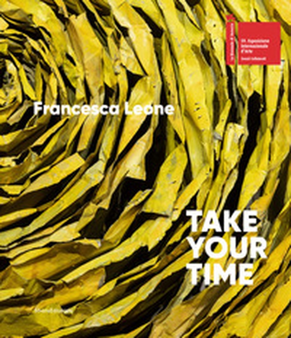 Francesca Leone. Take your time. Ediz. italiana e inglese - Librerie.coop Francesca Leone. Take your time. Ediz. italiana e inglese - Librerie.coop