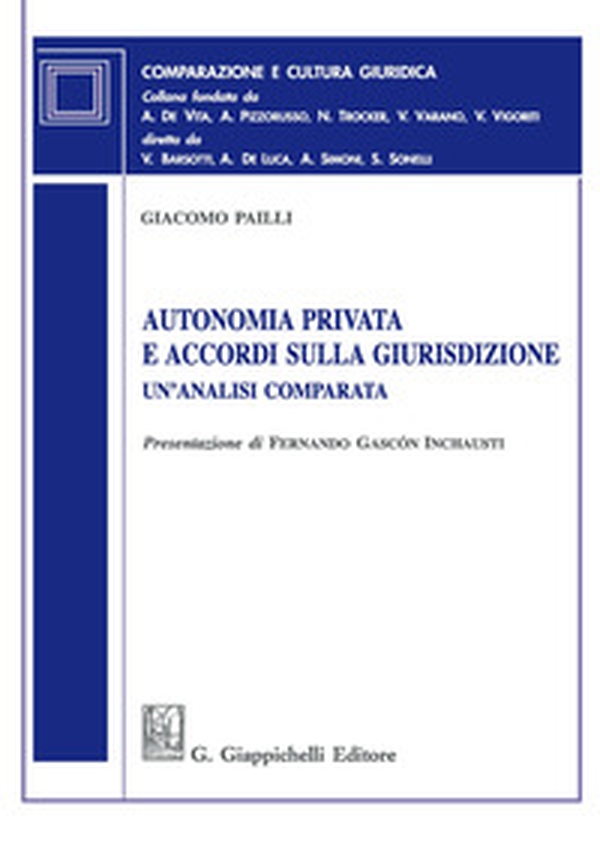 Autonomia privata e accordi sulla giurisdizione. Un'analisi comparata - Librerie.coop Autonomia privata e accordi sulla giurisdizione. Un'analisi comparata - Librerie.coop