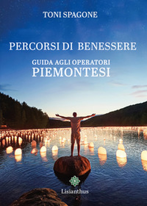Percorsi di benessere. Guida agli operatori piemontesi - Librerie.coop Percorsi di benessere. Guida agli operatori piemontesi - Librerie.coop