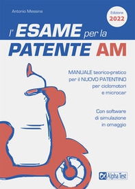 L'esame per la patente AM. Manuale teorico-pratico per il nuovo patentino per ciclomotori e microcar - Librerie.coop