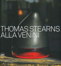 Thomas Stearns alla Venini 1960-1962 - Librerie.coop