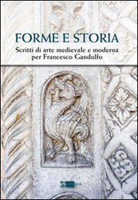 Forme e storia. Scritti di arte medievale e moderna per Francesco Gandolfo - Librerie.coop