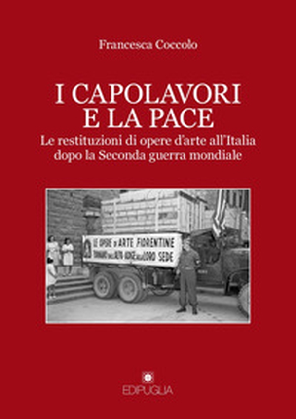 I capolavori e la pace. Le restituzioni di opere d'arte all'Italia dopo la Seconda guerra mondiale - Librerie.coop I capolavori e la pace. Le restituzioni di opere d'arte all'Italia dopo la Seconda guerra mondiale - Librerie.coop