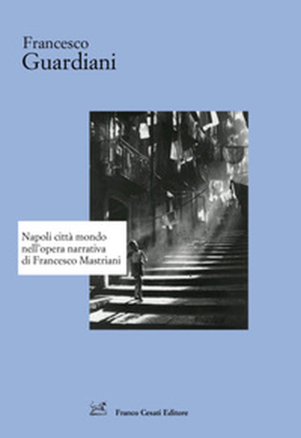 Napoli città mondo nell'opera narrativa di Francesco Mastriani - Librerie.coop Napoli città mondo nell'opera narrativa di Francesco Mastriani - Librerie.coop