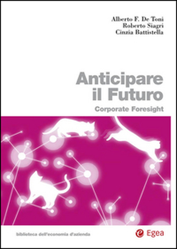 Anticipare il futuro. Corporate foresight - Librerie.coop Anticipare il futuro. Corporate foresight - Librerie.coop