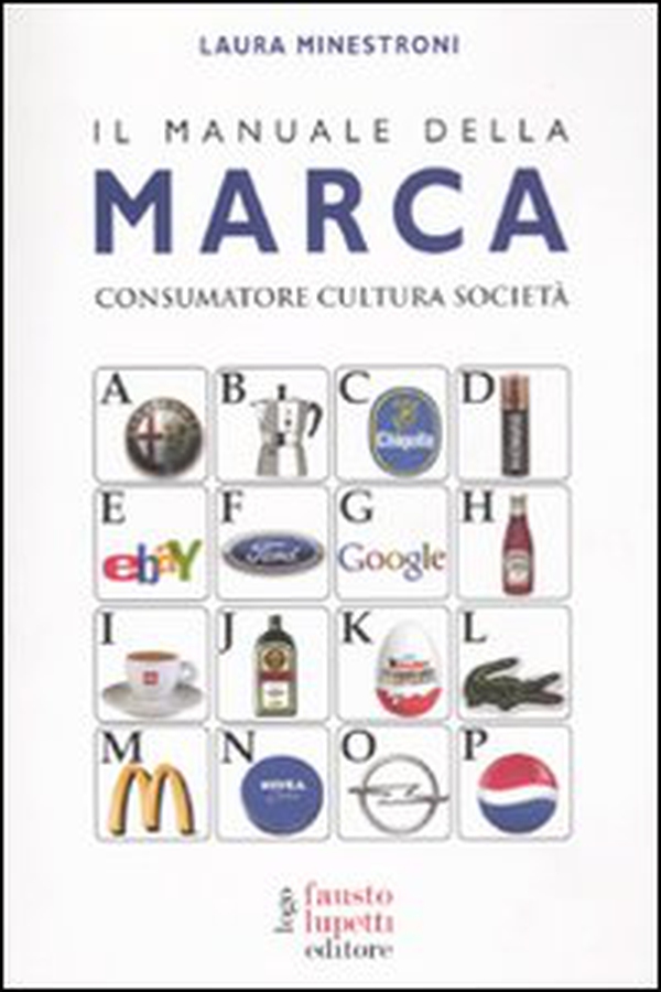 Il manuale della marca. Consumatore cultura società - Librerie.coop Il manuale della marca. Consumatore cultura società - Librerie.coop