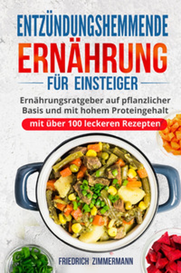 Entzündungshemmende Ernährung für Einsteiger - Librerie.coop Entzündungshemmende Ernährung für Einsteiger - Librerie.coop