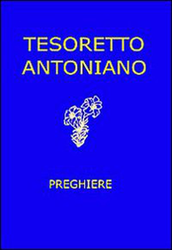 Tesoretto antoniano. Preghiere - Librerie.coop Tesoretto antoniano. Preghiere - Librerie.coop
