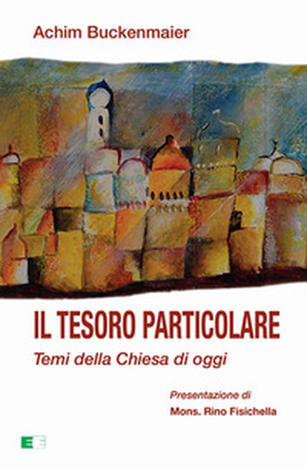 Il tesoro particolare. Temi della Chiesa di oggi - Librerie.coop Il tesoro particolare. Temi della Chiesa di oggi - Librerie.coop