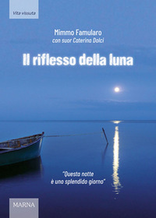 Il riflesso della luna. «Questa notte è uno splendido giorno» - Librerie.coop Il riflesso della luna. «Questa notte è uno splendido giorno» - Librerie.coop