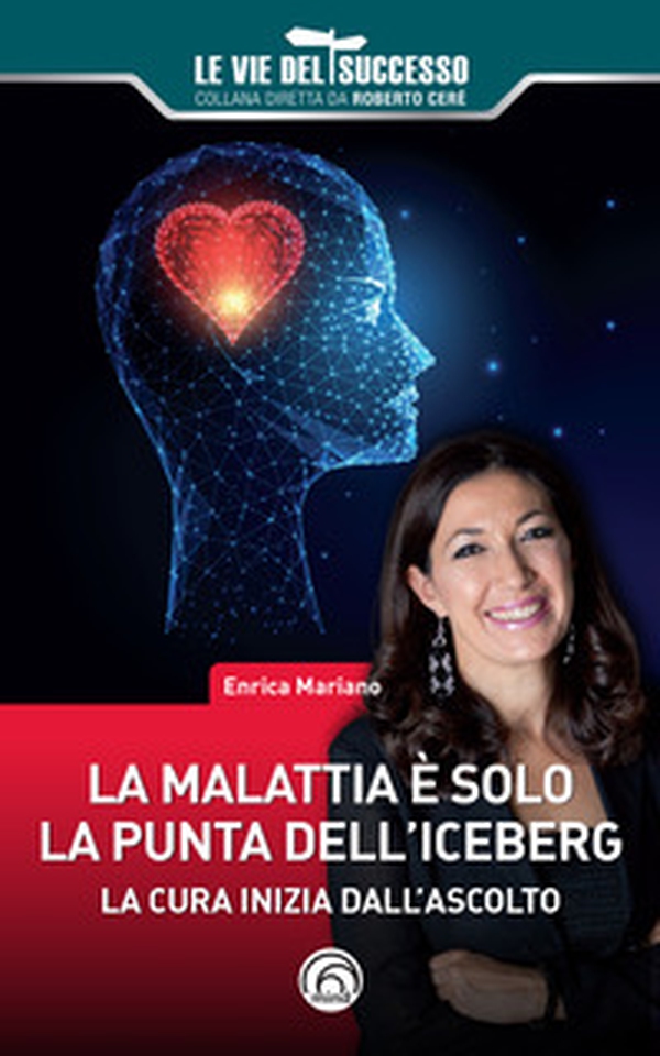 La malattia è solo la punta dell'iceberg. La cura inizia dall'ascolto - Librerie.coop La malattia è solo la punta dell'iceberg. La cura inizia dall'ascolto - Librerie.coop