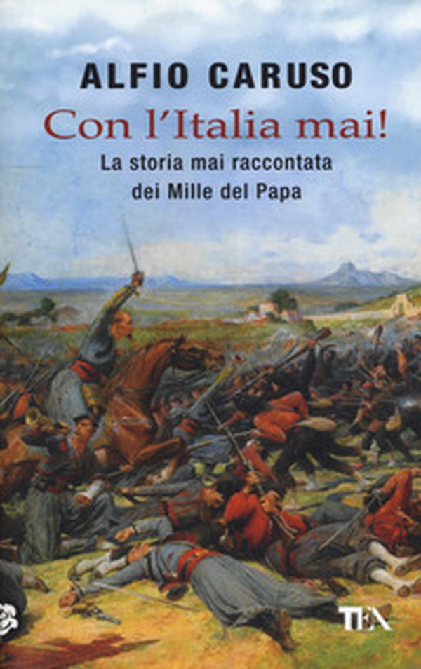 Con l'Italia mai! La storia mai raccontata dei Mille del papa - Librerie.coop Con l'Italia mai! La storia mai raccontata dei Mille del papa - Librerie.coop