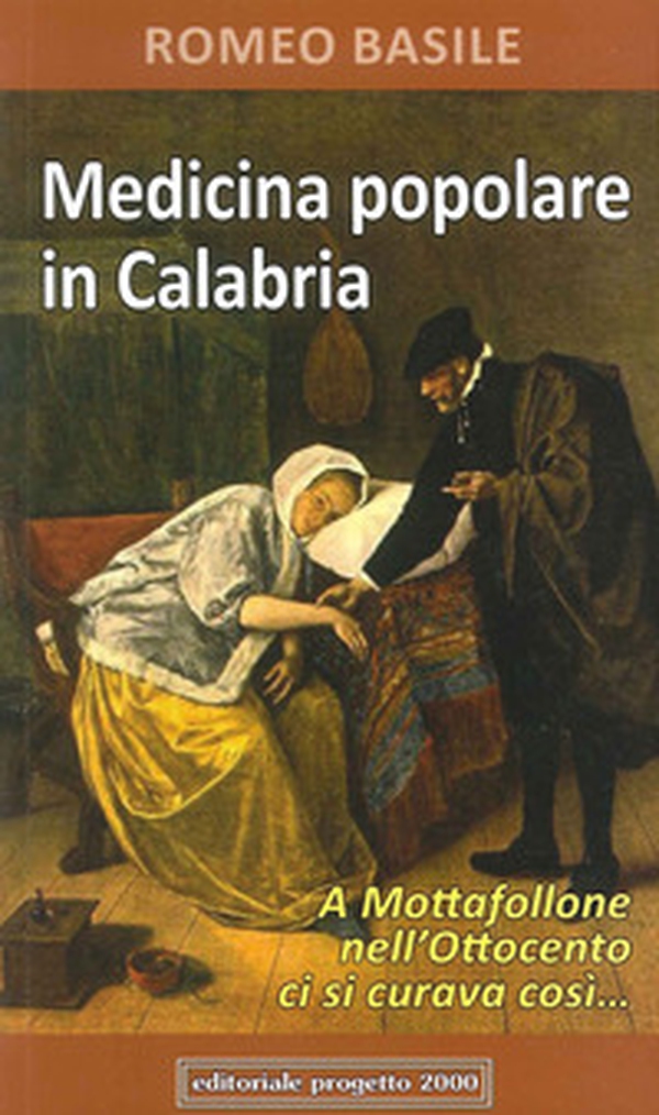 Medicina popolare in Calabria. A Mottafollone nell'Ottocento ci si curava così... - Librerie.coop Medicina popolare in Calabria. A Mottafollone nell'Ottocento ci si curava così... - Librerie.coop