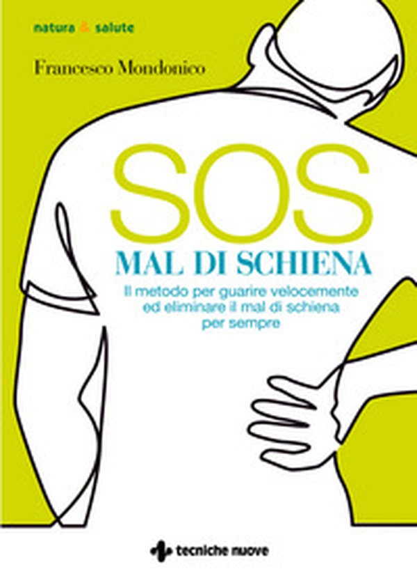 SOS mal di schiena. Il metodo per guarire velocemente ed eliminare il mal di schiena per sempre - Librerie.coop SOS mal di schiena. Il metodo per guarire velocemente ed eliminare il mal di schiena per sempre - Librerie.coop