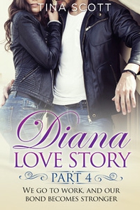 Diana love story. We go to work, and our bond becomes stronger - Librerie.coop