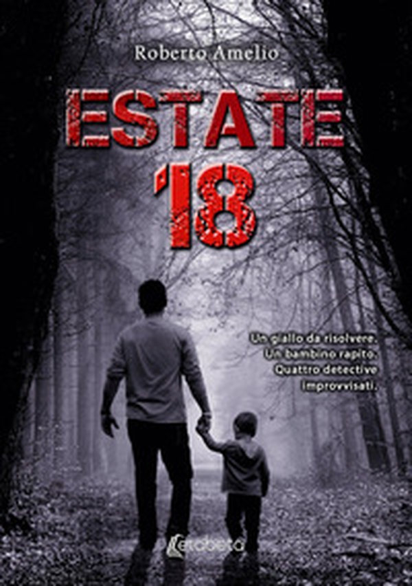 Estate 18. Un giallo da risolvere. Un bambino rapito. Quattro detective improvvisati - Librerie.coop Estate 18. Un giallo da risolvere. Un bambino rapito. Quattro detective improvvisati - Librerie.coop