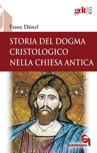 Storia del dogma cristologico nella Chiesa antica - Librerie.coop