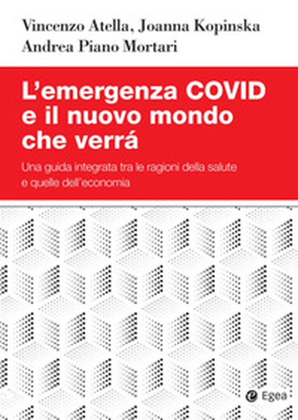 L'emergenza Covid e il nuovo mondo che verrà. Una guida integrata tra le ragioni della salute e quelle dell'economia - Librerie.coop L'emergenza Covid e il nuovo mondo che verrà. Una guida integrata tra le ragioni della salute e quelle dell'economia - Librerie.coop