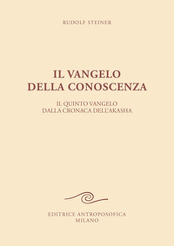 Il vangelo della conoscenza. Il quinto vangelo dalla cronaca dell'Akasha - Librerie.coop Il vangelo della conoscenza. Il quinto vangelo dalla cronaca dell'Akasha - Librerie.coop