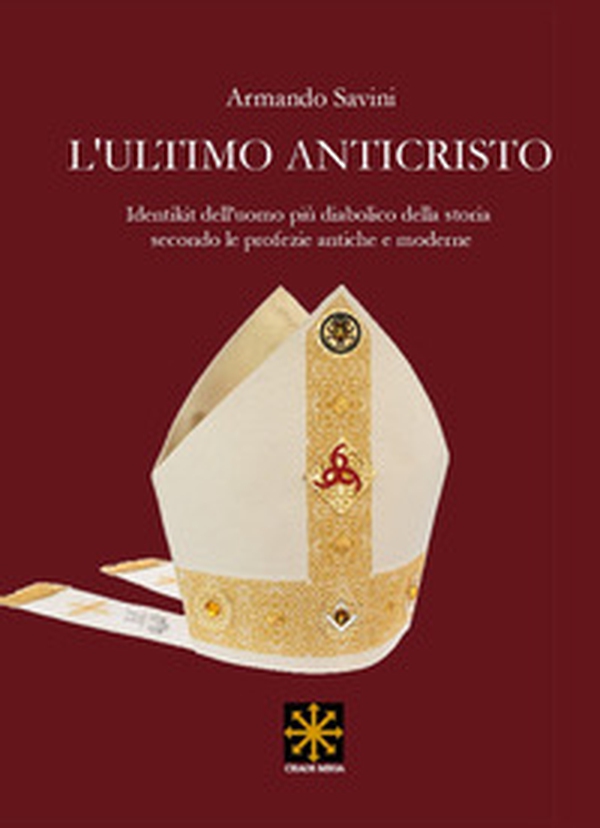 L'ultimo anticristo. Identikit edll'uomo più diabolico della storia secondo le profezie antiche e moderne - Librerie.coop L'ultimo anticristo. Identikit edll'uomo più diabolico della storia secondo le profezie antiche e moderne - Librerie.coop