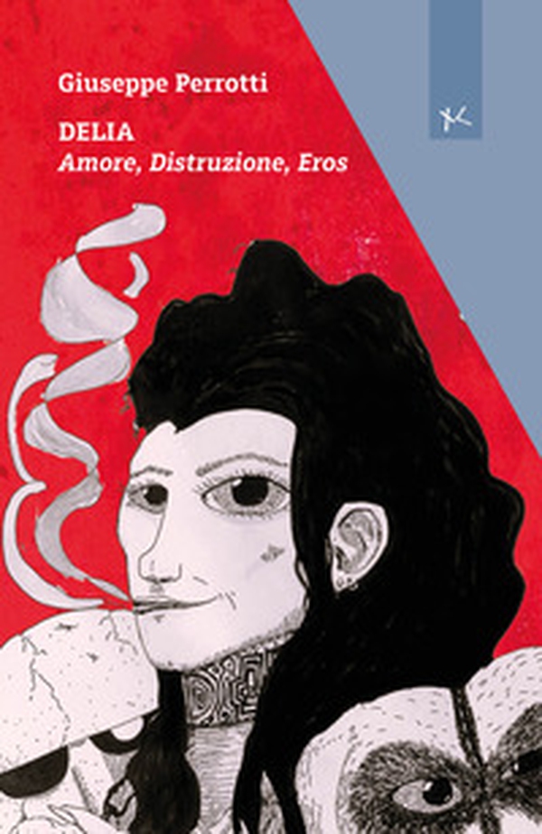 Delia. Amore, distruzione, eros - Librerie.coop Delia. Amore, distruzione, eros - Librerie.coop