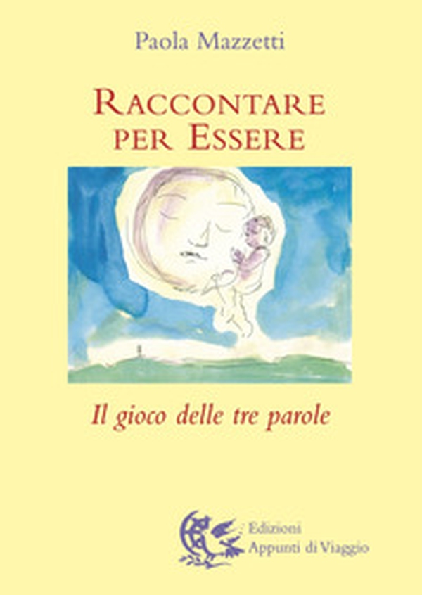 Raccontare per essere. Il gioco delle tre parole - Librerie.coop Raccontare per essere. Il gioco delle tre parole - Librerie.coop