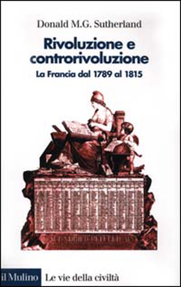 Rivoluzione e controrivoluzione. La Francia dal 1789 al 1815 - Librerie.coop Rivoluzione e controrivoluzione. La Francia dal 1789 al 1815 - Librerie.coop