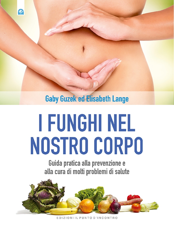 I funghi nel nostro corpo - Librerie.coop I funghi nel nostro corpo - Librerie.coop