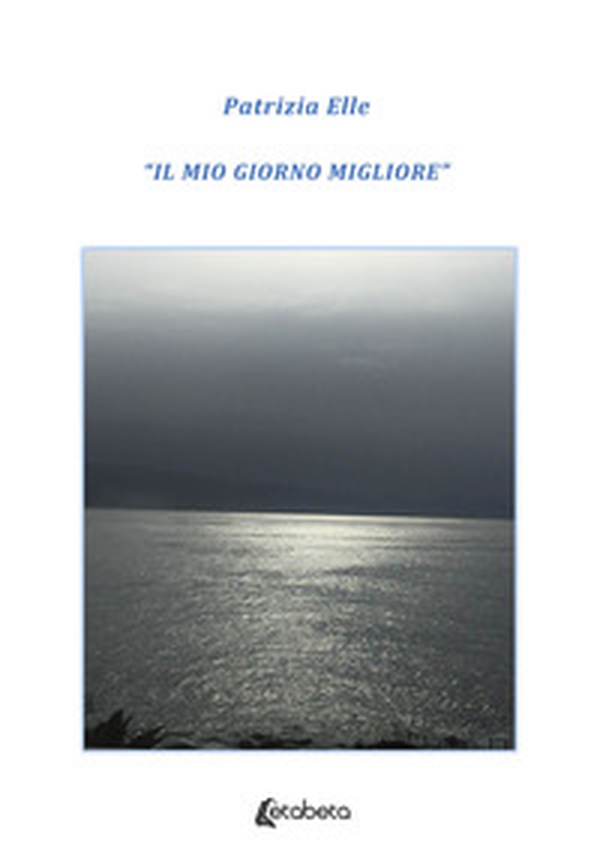 Il mio giorno migliore - Librerie.coop Il mio giorno migliore - Librerie.coop