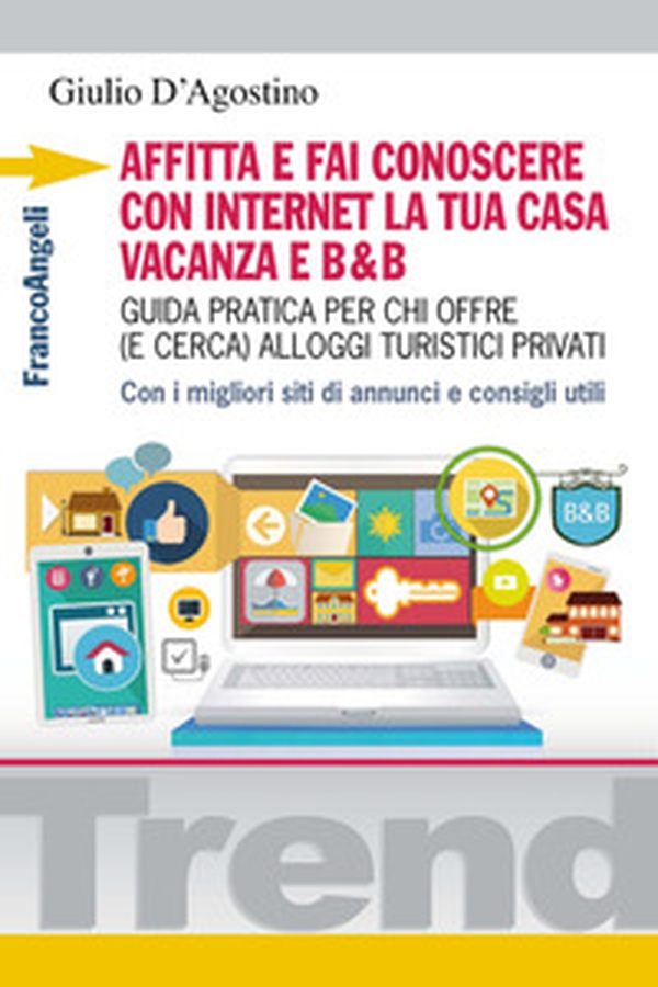 Affitta e fai conoscere con internet la tua casa vacanza e B&B. Guida pratica per chi offre (e cerca) alloggi turistici privati. Con i migliori siti di annunci... - Librerie.coop Affitta e fai conoscere con internet la tua casa vacanza e B&B. Guida pratica per chi offre (e cerca) alloggi turistici privati. Con i migliori siti di annunci... - Librerie.coop