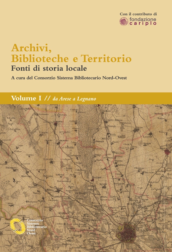 Archivi, biblioteche e territorio: Vol. I - da Arese a Legnano - Librerie.coop Archivi, biblioteche e territorio: Vol. I - da Arese a Legnano - Librerie.coop