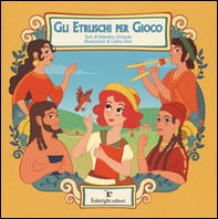 Gli Etruschi per gioco - Librerie.coop