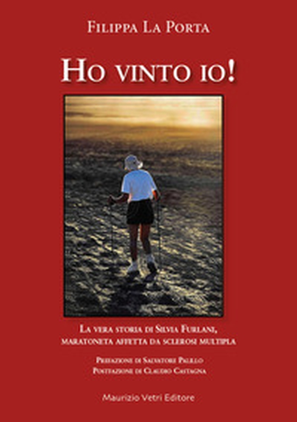 Ho vinto io! La vera storia di Silvia Furlani maratoneta affetta da sclerosi multipla - Librerie.coop Ho vinto io! La vera storia di Silvia Furlani maratoneta affetta da sclerosi multipla - Librerie.coop