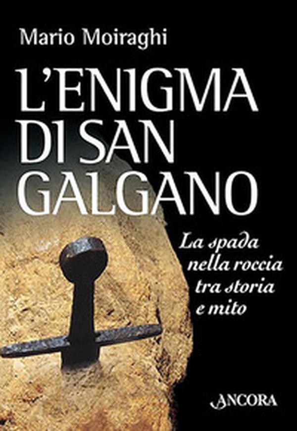 L'enigma di San Galgano. La spada nella roccia tra storia e mito - Librerie.coop L'enigma di San Galgano. La spada nella roccia tra storia e mito - Librerie.coop
