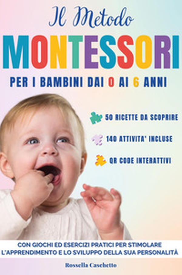 Il metodo Montessori. Per i bimbi dai 0 ai 6 anni. Con giochi ed esercizi pratici per stimolare l'apprendimento e lo sviluppo della sua personalità - Librerie.coop Il metodo Montessori. Per i bimbi dai 0 ai 6 anni. Con giochi ed esercizi pratici per stimolare l'apprendimento e lo sviluppo della sua personalità - Librerie.coop