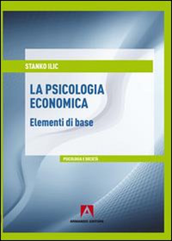 La psicologia economica. Elementi di base - Librerie.coop La psicologia economica. Elementi di base - Librerie.coop