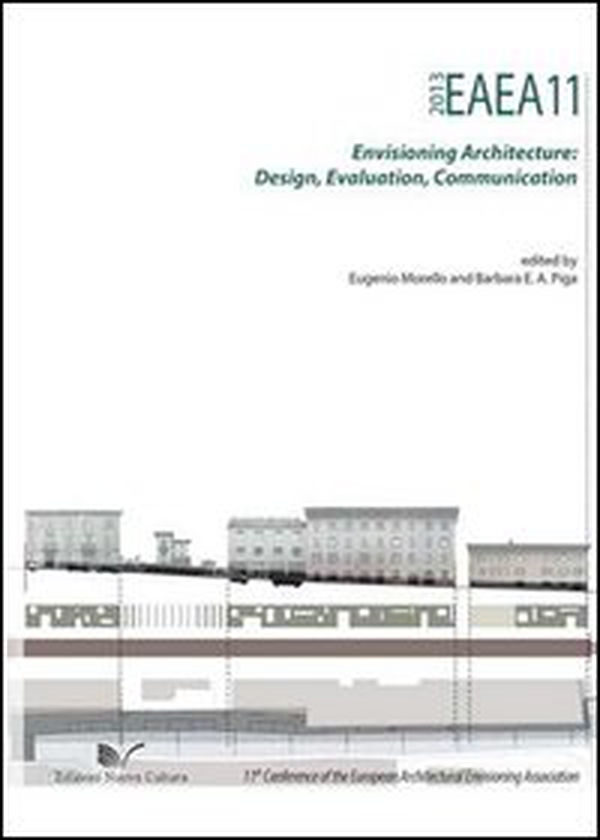 EAEA11 2013. Envisioning architecture: design, evaluation, communication - Librerie.coop EAEA11 2013. Envisioning architecture: design, evaluation, communication - Librerie.coop