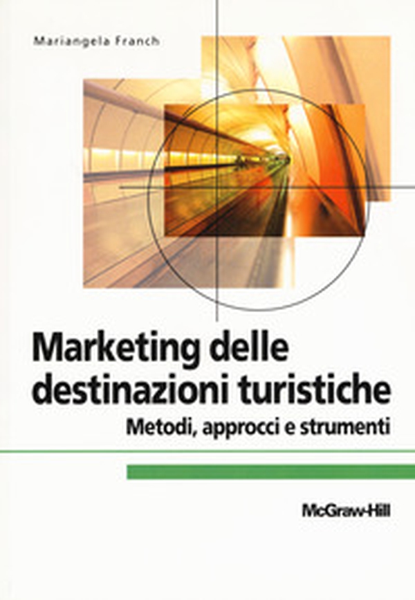 Marketing delle destinazioni turistiche - Librerie.coop Marketing delle destinazioni turistiche - Librerie.coop