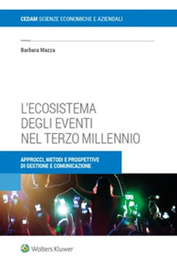 L'ecosistema degli eventi nel terzo millennio. Approcci, metodi e prospettive di gestione e comunicazione - Librerie.coop L'ecosistema degli eventi nel terzo millennio. Approcci, metodi e prospettive di gestione e comunicazione - Librerie.coop