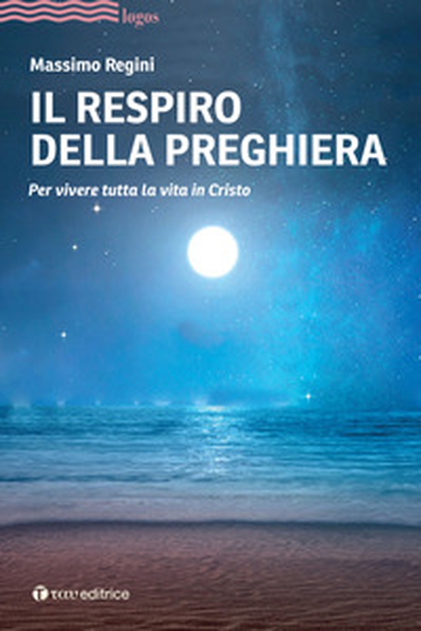 Il respiro della preghiera. Per vivere tutta la vita in Cristo - Librerie.coop Il respiro della preghiera. Per vivere tutta la vita in Cristo - Librerie.coop