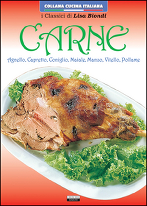 Carne. Agnello, capretto, coniglio, maiale, manzo, vitello, pollame - Librerie.coop Carne. Agnello, capretto, coniglio, maiale, manzo, vitello, pollame - Librerie.coop