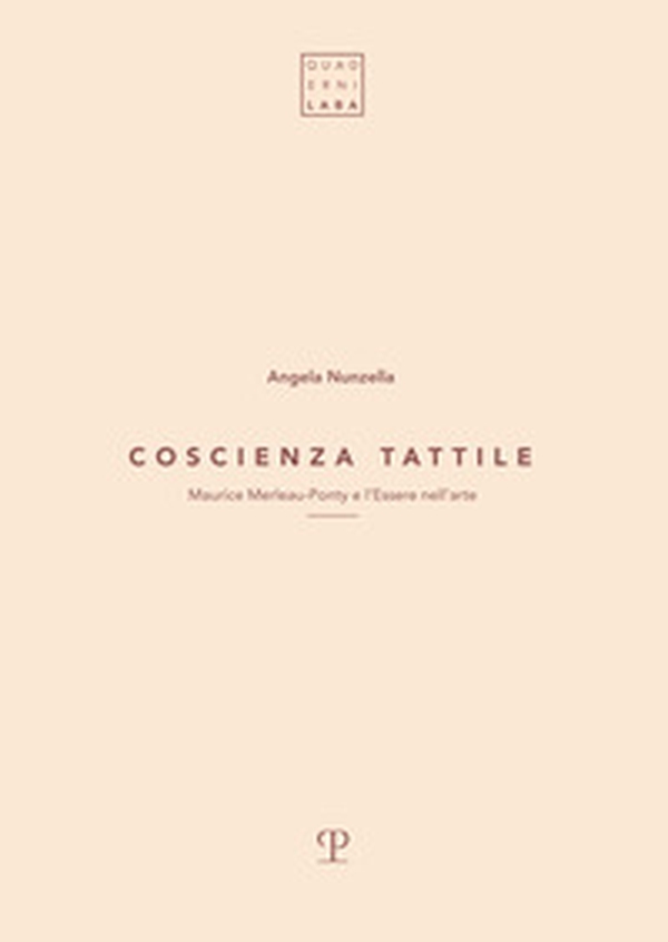 Coscienza tattile. Maurice Merleau-Ponty e l'essere nell'arte - Librerie.coop Coscienza tattile. Maurice Merleau-Ponty e l'essere nell'arte - Librerie.coop