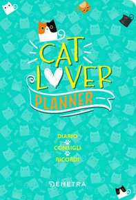 Cat lover. Planner. Diario. Consigli. Ricordi - Librerie.coop