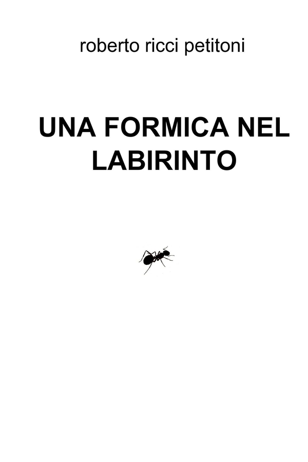 UNA FORMICA NEL LABIRINTO - Librerie.coop UNA FORMICA NEL LABIRINTO - Librerie.coop