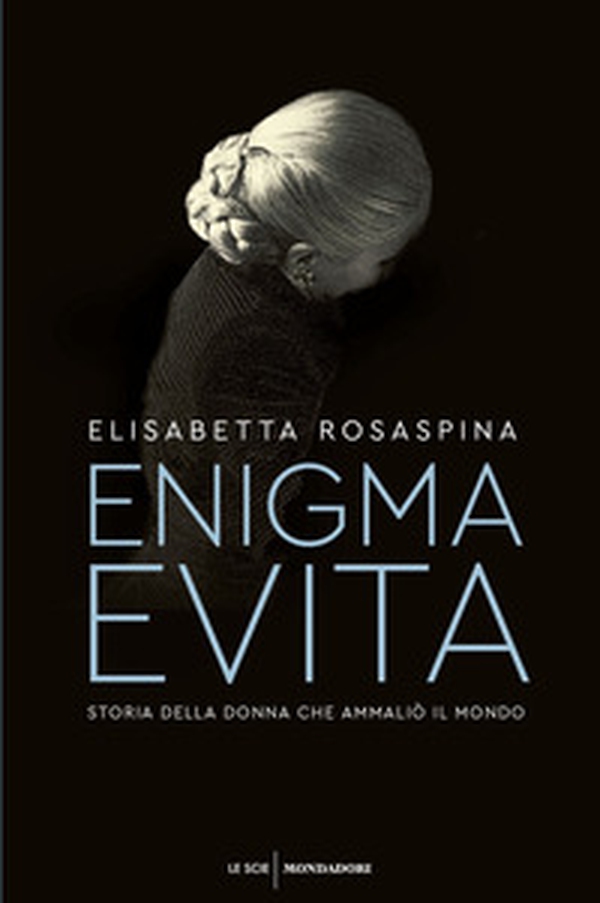 Enigma Evita. Storia della donna che ammaliò il mondo - Librerie.coop Enigma Evita. Storia della donna che ammaliò il mondo - Librerie.coop
