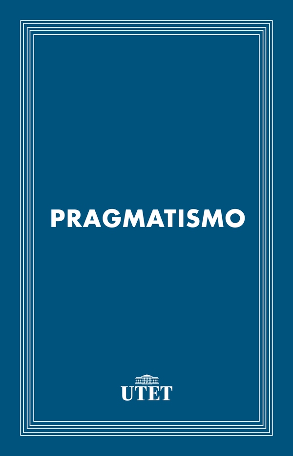 Il pragmatismo - Librerie.coop Il pragmatismo - Librerie.coop