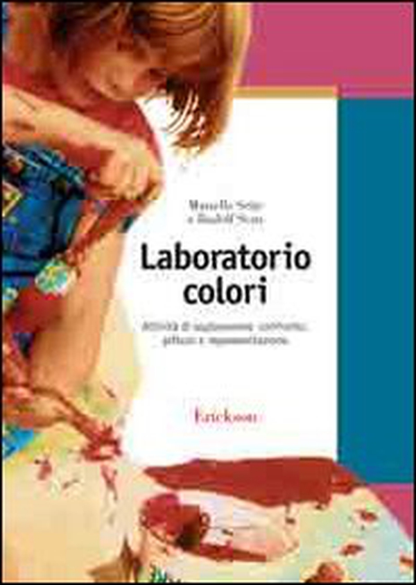 Laboratorio colori. Attività di esplorazione, confronto, pittura e rappresentazione - Librerie.coop Laboratorio colori. Attività di esplorazione, confronto, pittura e rappresentazione - Librerie.coop