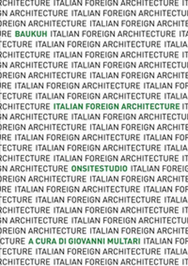 Italian Foreign Architecture. Baukuh - Onsitestudio - Librerie.coop Italian Foreign Architecture. Baukuh - Onsitestudio - Librerie.coop
