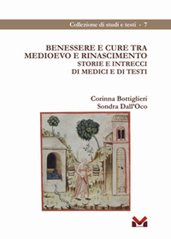 Benessere e cure tra Medioevo e Rinascimento. Storie e intrecci di medici e di testi - Librerie.coop Benessere e cure tra Medioevo e Rinascimento. Storie e intrecci di medici e di testi - Librerie.coop